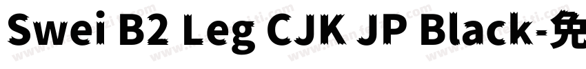 Swei B2 Leg CJK JP Black字体转换